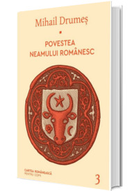 Povestea neamului romanesc. Volumul III