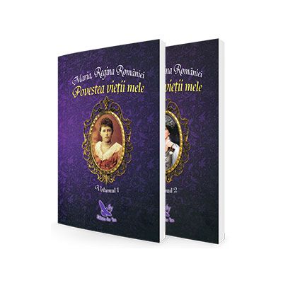 Povestea vietii mele - Autobiografia Reginei Maria a Romaniei (2 Volume)