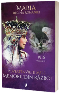 Povestea vietii mele. Memorii din razboi, 1916