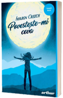 Povesteste-mi ceva - Sharon Creech (Editie Paperback, Colectia Smart Blue)