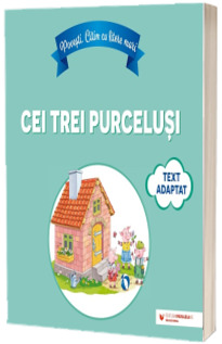 Povesti. Citim cu litere mari: Cei trei purcelusi (text adaptat dupa James Halliwell-Phillipps)