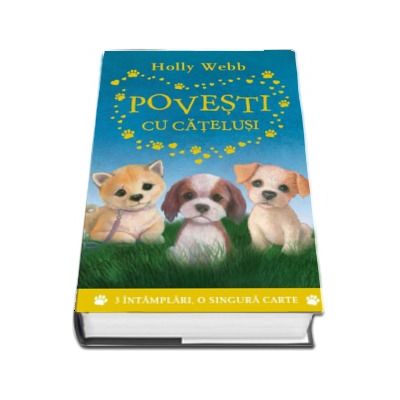 Povesti cu catelusi. 3 intamplari, o singura carte - Holly Webb