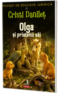Povesti de educatie juridica. Olga si prietenii sai Povesti de educatie juridica. Olga si prietenii sai