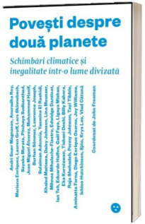 Povesti despre doua planete. Schimbari climatice si inegalitate intr-o lume divizata