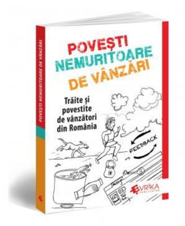 Povesti Nemuritoare de Vanzari. Traite si povestite de vanzatori din Romania - Adrian Cioroianu