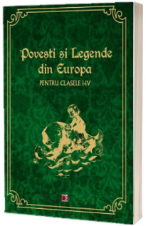 Povesti si legende din Europa pentru clasele I-IV. Editia a II-a