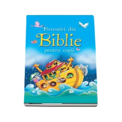 Povestiri din Biblie pentru copii - Editie ilustrata