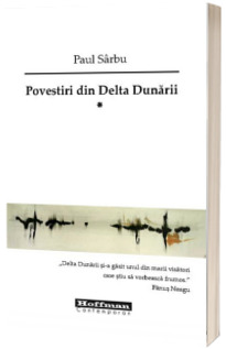 Povestiri din Delta Dunarii, volumul 1
