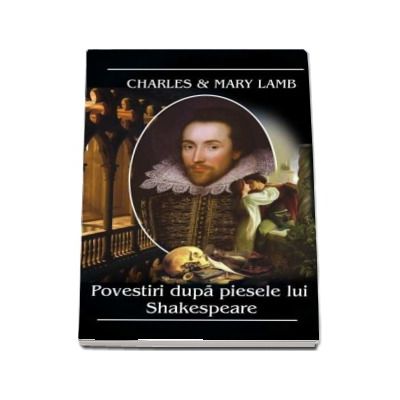 Povestiri dupa piesele lui Shakespeare (Prefata de Dan Grigorescu)