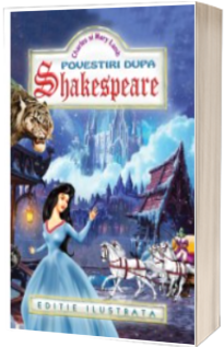 Povestiri dupa Shakespeare - Charles si Mary Lamb (Editie ilustrata)