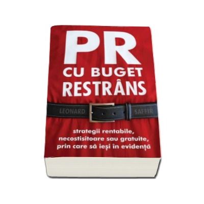 PR cu buget restrans - Strategii rentabile, necostisitoare sau gratuite, prin care sa iesi in evidenta