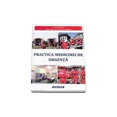 Practica medicinei de urgenta - Coordonator Profesor Universitar Dr. Rotaru Luciana