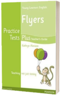 Practice Tests Plus A2 Flyers Teachers Guide