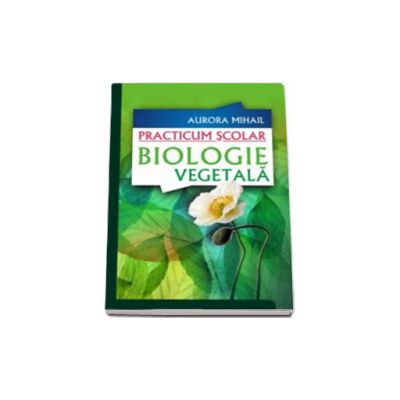 Practicum scolar - Biologie vegetala