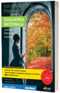 Pregatire pentru Evaluarea Nationala. Limba si literatura romana. Clasa a VIII-a