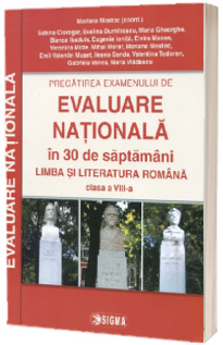 Pregatirea examenului de EVALUARE NATIONALA in 30 de saptamani 2015-2016. Limba si literatura romana