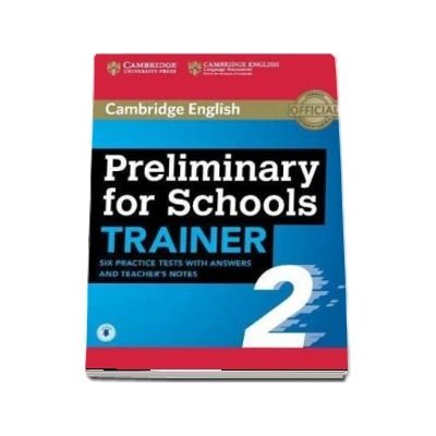 Preliminary for schools trainer 2. Six practice tests with answers and teachers notes with audio