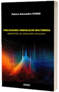 Prelucrarea semnalelor multimedia Prelucrarea semnalelor multimedia