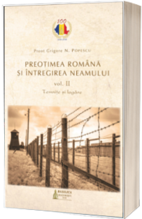 Preotimea romana si intregirea neamului - Vol. 2