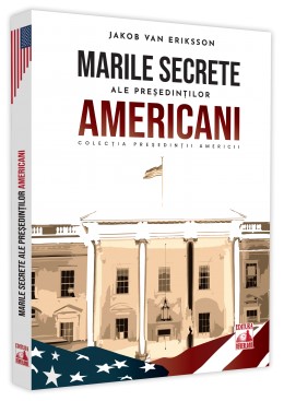 Presedintii americani... Marile secrete ale presedintilor americani