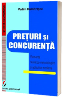 Preturi si concurenta. Elemente teoretico-metodologice si aplicative moderne