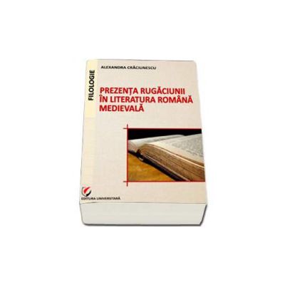 Prezenta rugaciunii in literatura romana medievala (Alexandra Craciunescu)