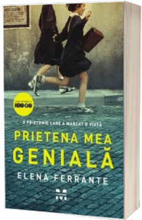 Prietena mea geniala - Elena Ferrante