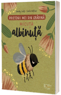 Prietenii mei din gradina. Micuta albinuta