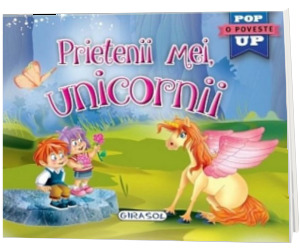 Prietenii mei, unicornii. O poveste Pop Up