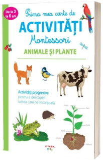 Prima mea carte de activitati Montessori. Animale si plante
