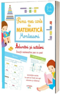 Prima mea carte de matematica Montessori. Adunari si scaderi