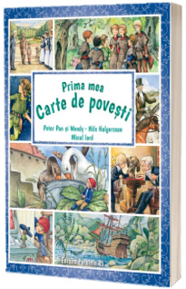 Prima mea carte de povesti: Peter Pan si Wendy, Nils Holgersson, Micul lord