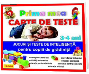 Prima mea carte de teste - Jocuri si teste de inteligenta pentru copiii de gradinita (3-4 ani)