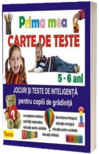Prima mea carte de teste - Jocuri si teste de inteligenta pentru copiii de gradinita (5-6 ani)