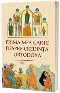 Prima mea carte despre credinta ortodoxa