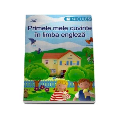 Primele mele cuvinte in limba engleza - Editie ilustrata