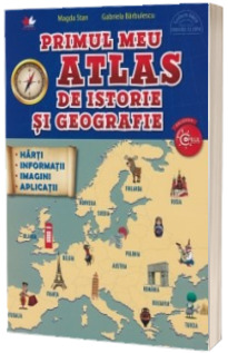 Primul meu Atlas de istorie si geografie - Magda Stan