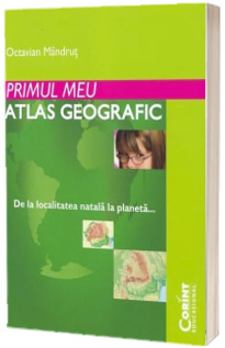 Primul meu atlas geografic (Stare: noua, cu defecte la cotor)