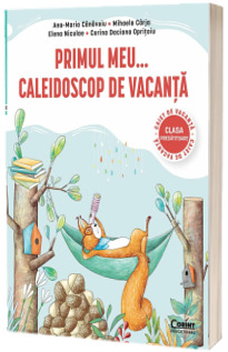Primul meu... Caleidoscop de vacanta. Caiet de vacanta pentru clasa pregatitoare