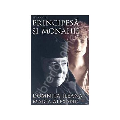 Principesa si monahie: Domnita Ileana (Maica Alexandra)