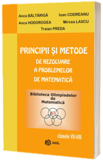 Principii si metode de rezolvare a problemelor de matematica, clasele VII-VIII