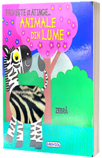 Priveste si atinge... Animale din lume (Carte cu pagini cartonate)