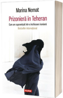 Prizoniera in Teheran. Cum am supravietuit intr-o inchisoare iraniana