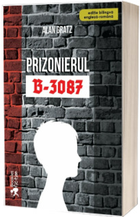 Prizonierul B-3087 - Roman bazat pe povestea adevarata a lui Ruth si a lui Jack Gruener. Editie bilingva Engleza-Romana.