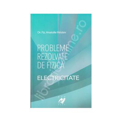 Probleme rezolvate de fizica - Electricitate