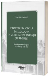 Procedura civila in Moldova in zorii modernitatii (1831-1866)