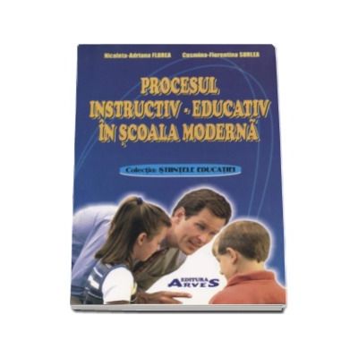 Procesul instructiv-educativ in scoala moderna (Colectia Stiintele Educatiei)