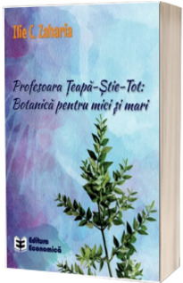 Profesoara Teapa-Stie-Tot: Botanica pentru mici si mari