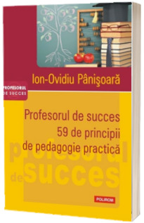 Profesorul de succes. 59 de principii de pedagogie practica - Editia a II-a