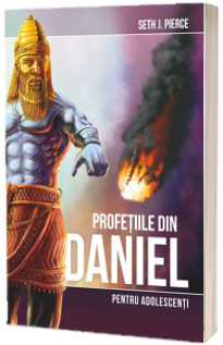 Profetiile din Daniel pentru adolescenti